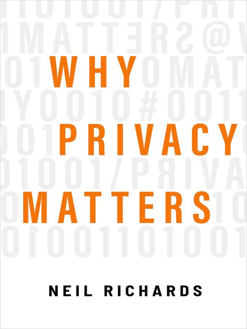 Title details for Why Privacy Matters by Neil Richards - Available